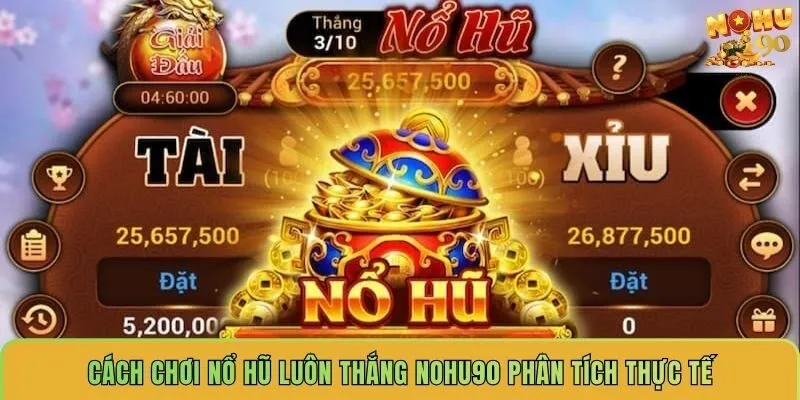 ccach-choi-no-hu-luon-thang-nohu90-phan-tich-thuc-te