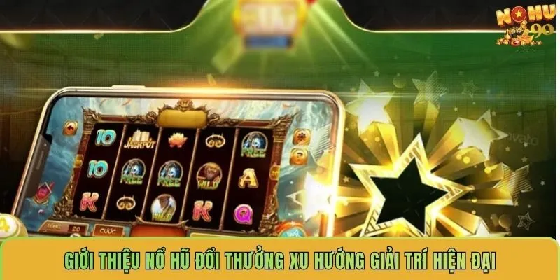 gioi-thieu-no-hu-doi-thuong-xu-huong-giai-tri-hien-dai